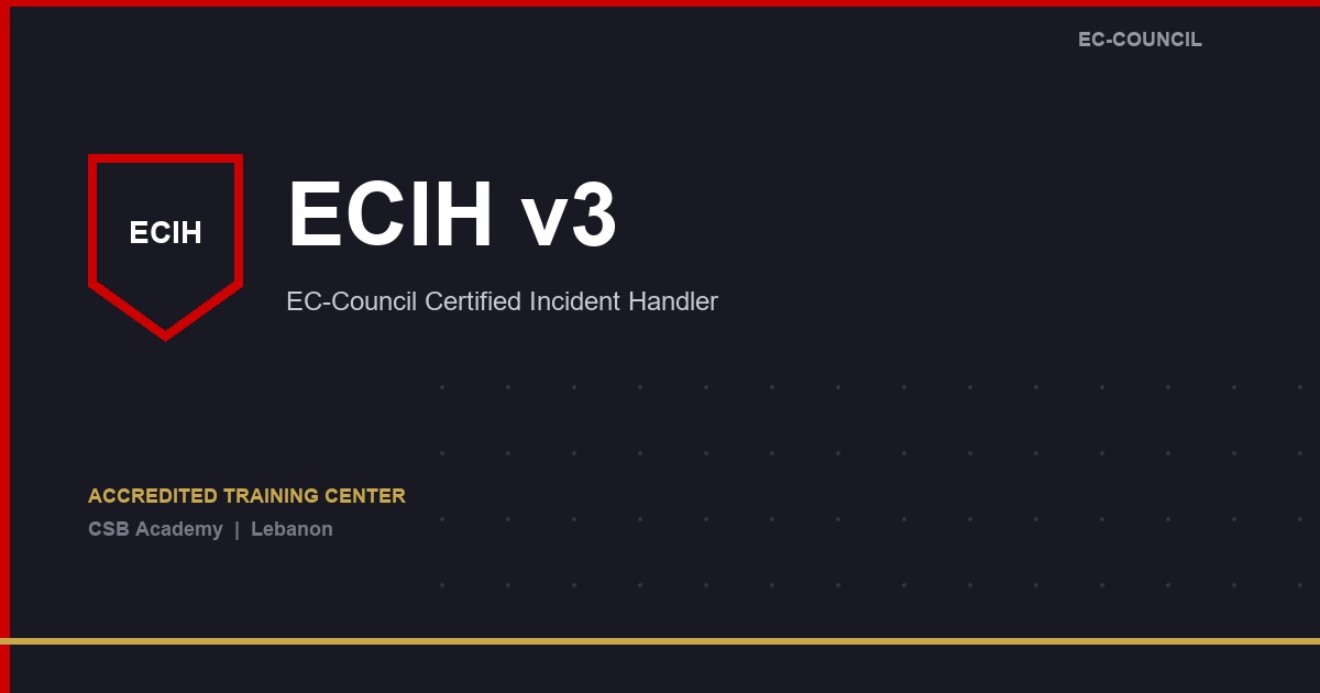 EC-Council Certified Incident Handler (ECIH v3) course at CSB Academy